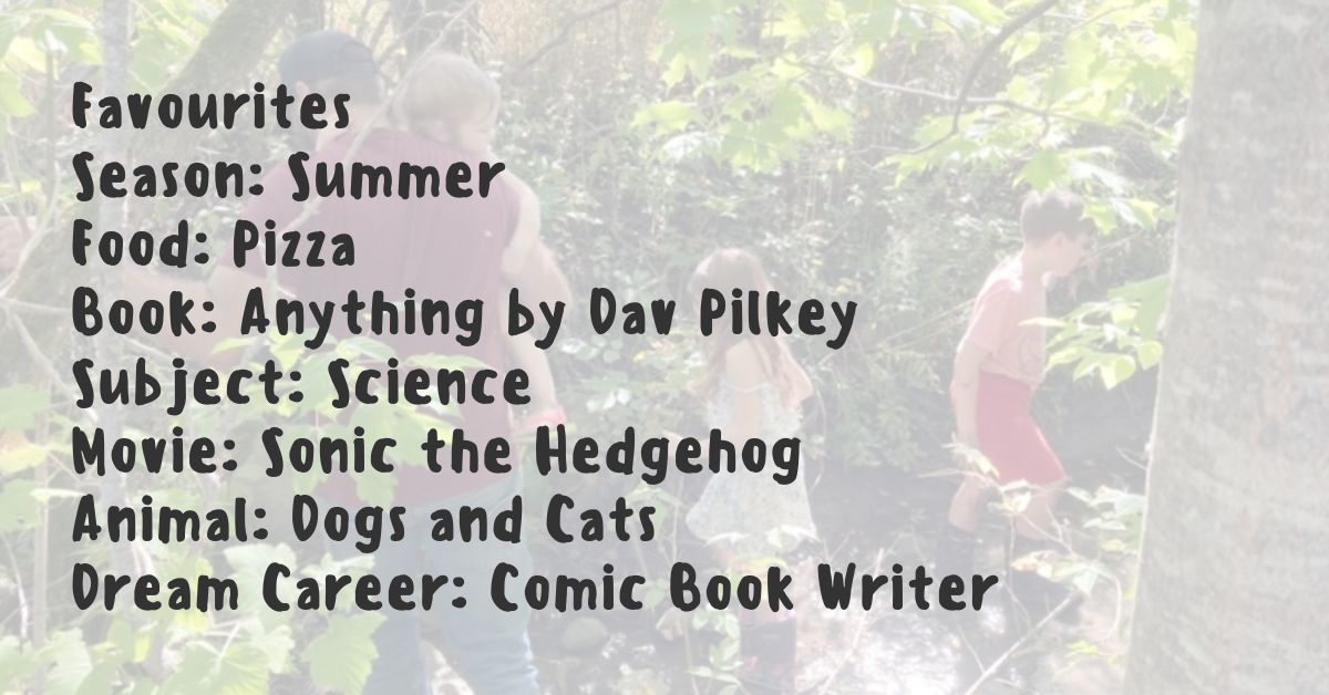 Malcolm's favorites: Season: Summer, Food: Pizza, Book: Anything by Dav Pilkey, Subject: Science, Movie: Sonic the Hedgehog, Animal: Dogs and Cats, Dream Career: Comic Book Writer